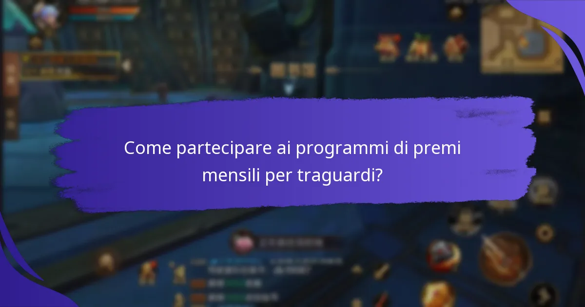 Quali premi significativi possono essere guadagnati attraverso i premi per traguardi?