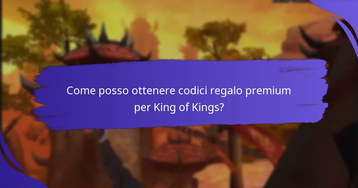Come posso ottenere codici regalo premium per King of Kings?