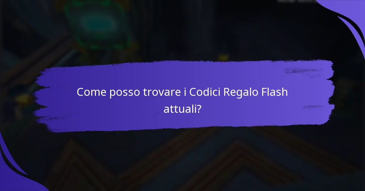 Come posso trovare i Codici Regalo Flash attuali?