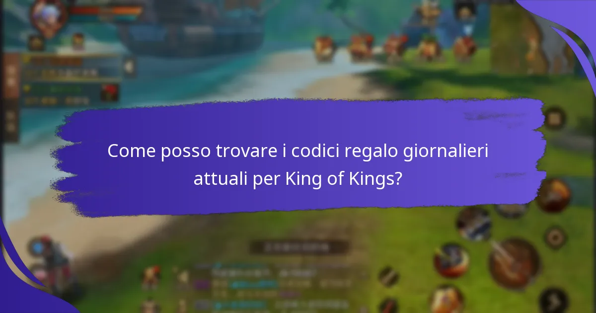 Come posso trovare i codici regalo giornalieri attuali per King of Kings?