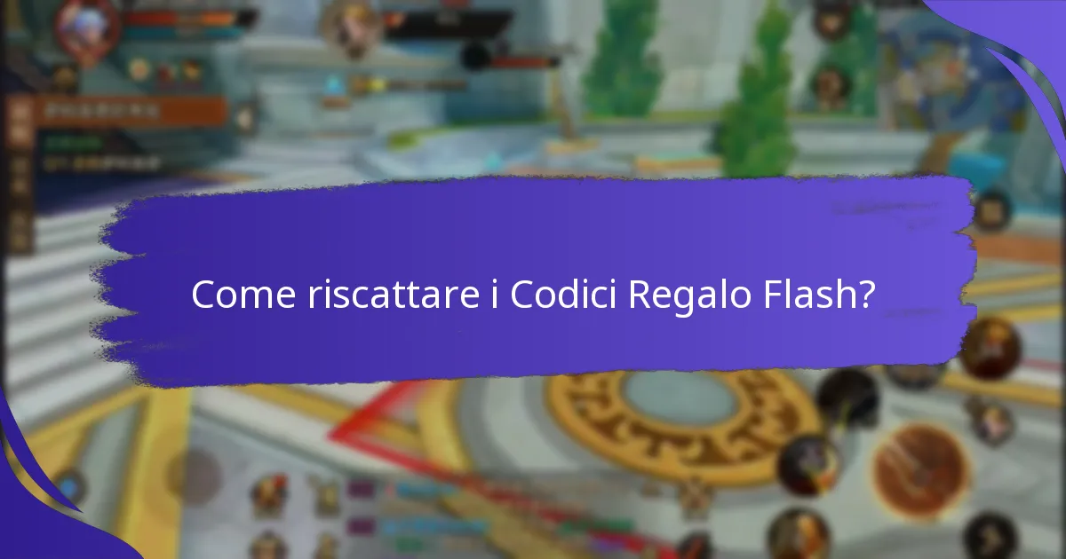 Come riscattare i Codici Regalo Flash?