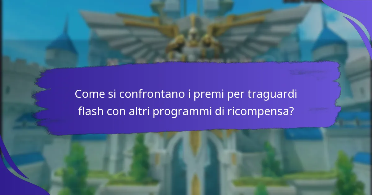 Quando sono disponibili i premi per traguardi flash?