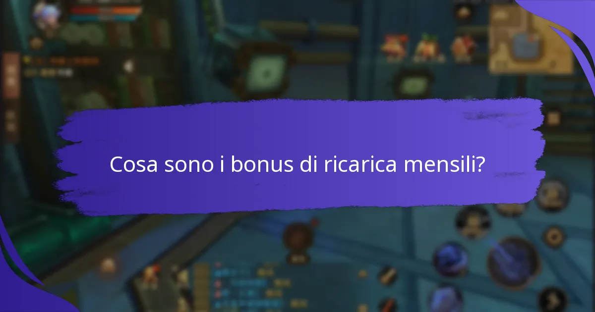 Come massimizzare i benefici dei bonus di ricarica mensili?