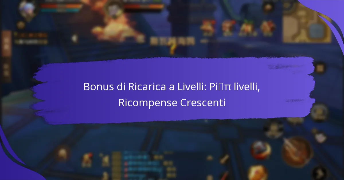 Bonus di Ricarica a Livelli: Più livelli, Ricompense Crescenti