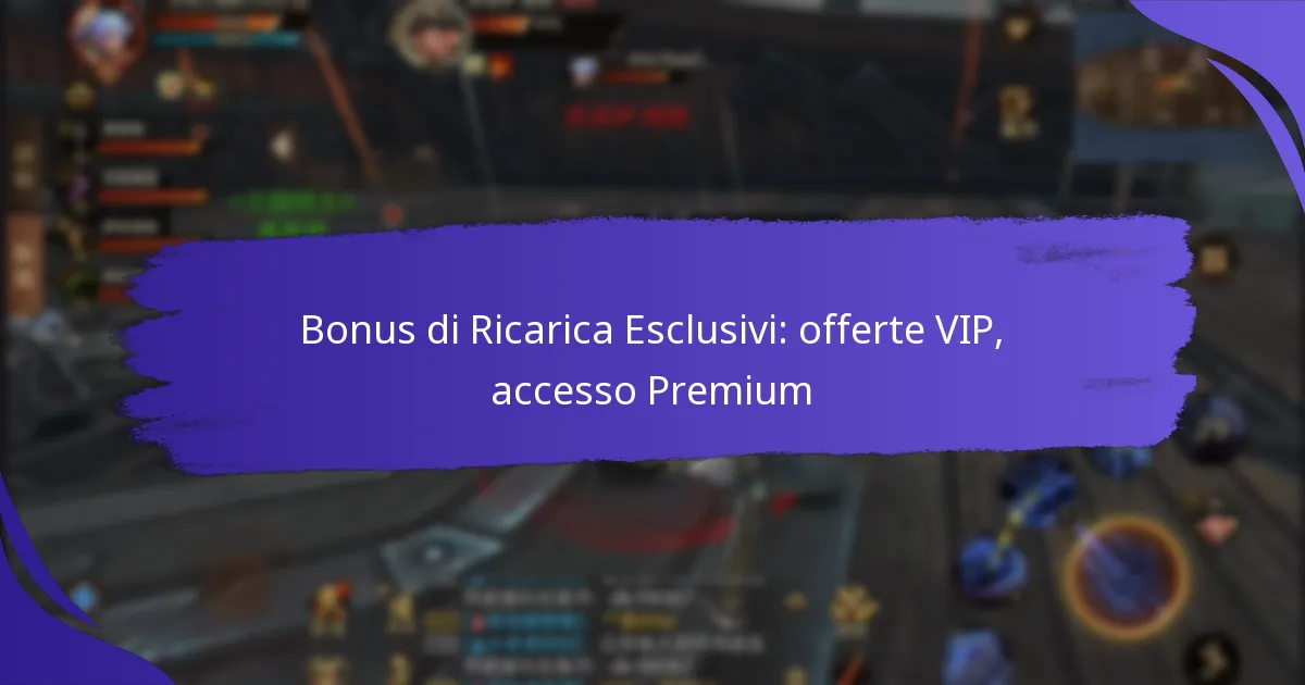 Bonus di Ricarica Esclusivi: offerte VIP, accesso Premium