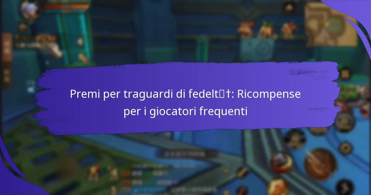 Premi per traguardi di fedeltà: Ricompense per i giocatori frequenti