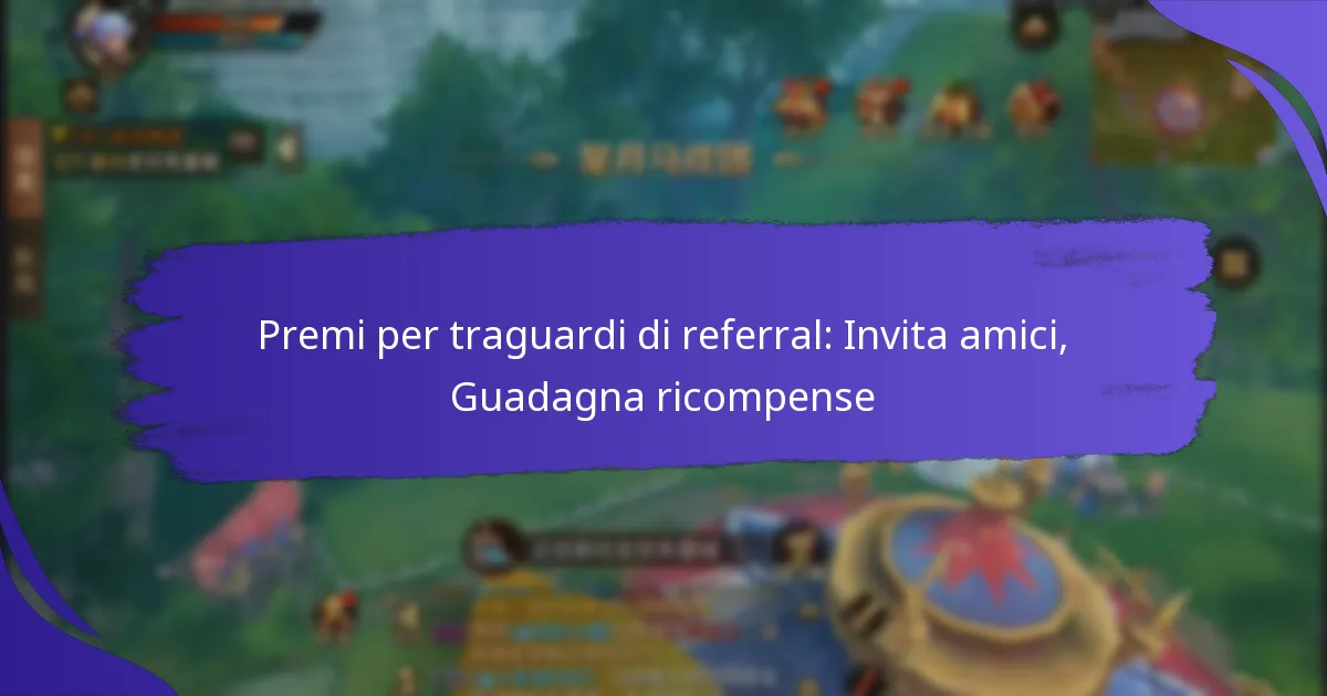 Premi per traguardi di referral: Invita amici, Guadagna ricompense