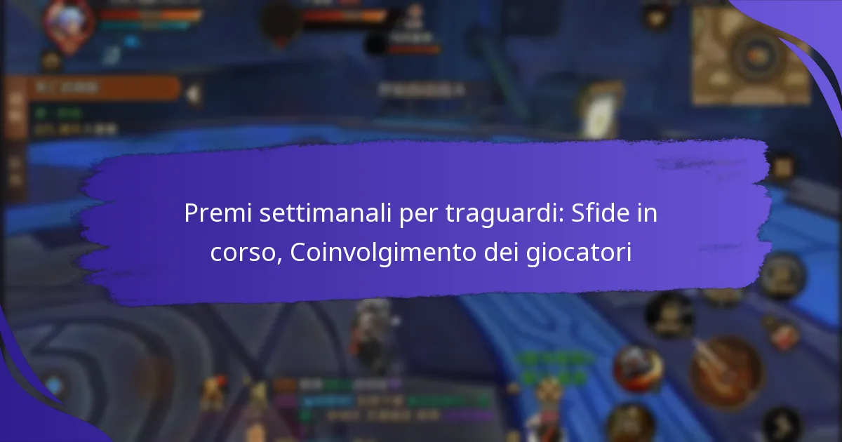 Premi settimanali per traguardi: Sfide in corso, Coinvolgimento dei giocatori