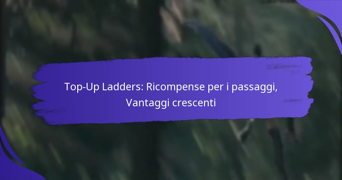 Top-Up Ladders: Ricompense per i passaggi, Vantaggi crescenti