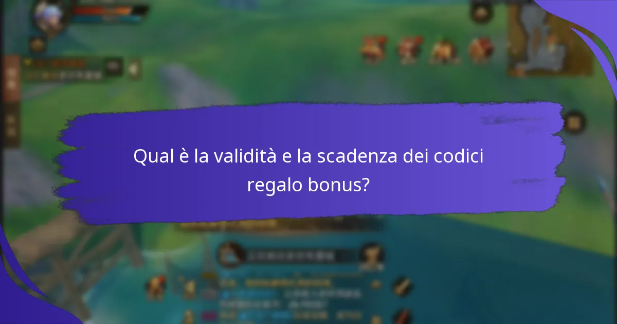 Qual è la validità e la scadenza dei codici regalo bonus?