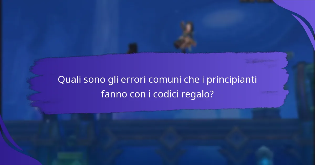 Quali sono gli errori comuni che i principianti fanno con i codici regalo?
