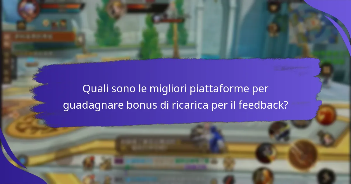 Quali sono le migliori piattaforme per guadagnare bonus di ricarica per il feedback?