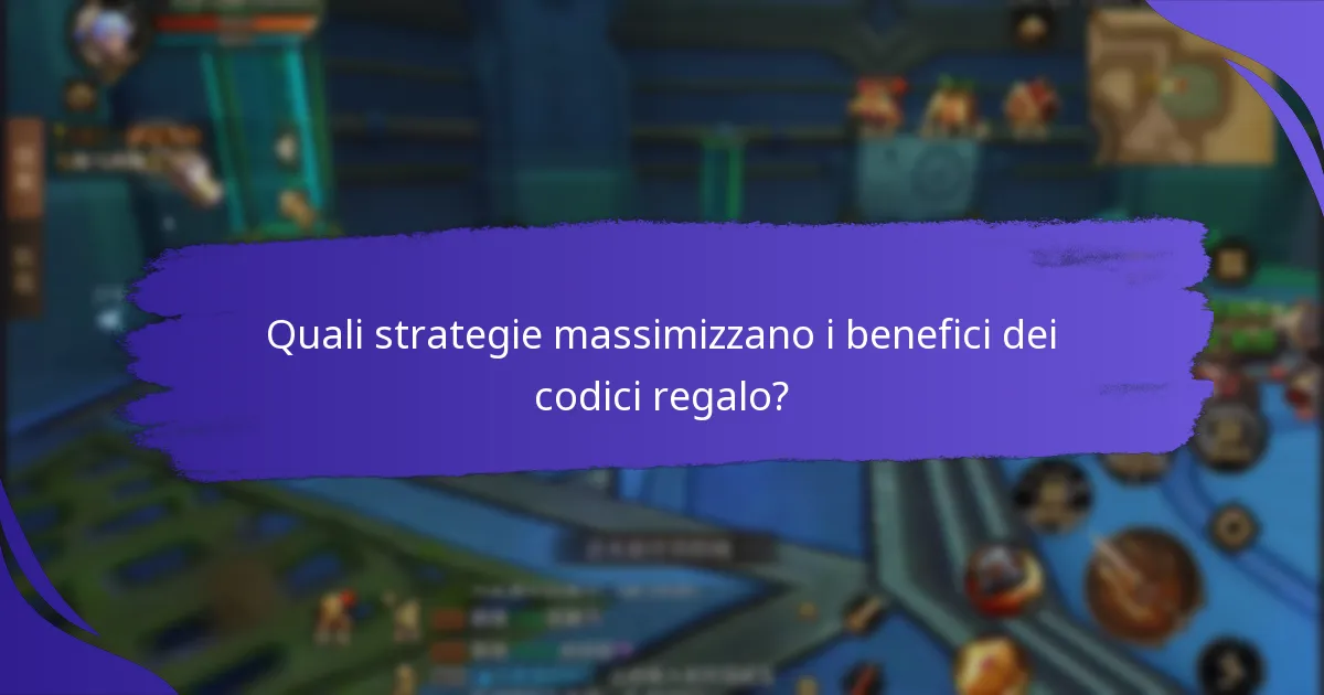Quali strategie massimizzano i benefici dei codici regalo?